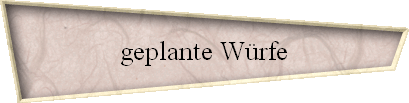 geplante W�rfe